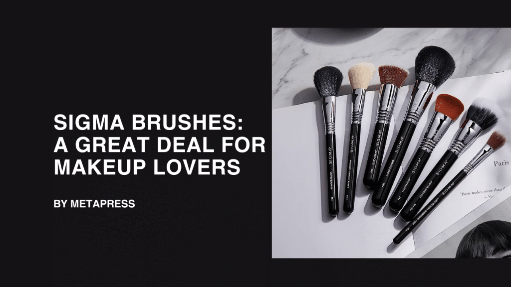 Sigma Brushes: A Great Deal For Makeup Lovers Sigma Brushes
