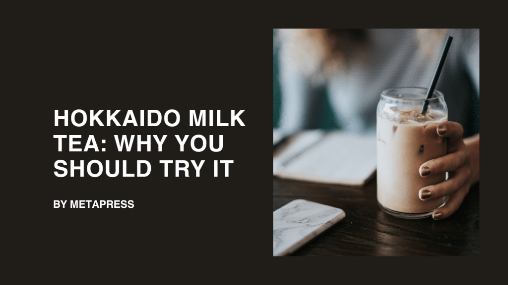 Hokkaido Milk Tea: Why You Should Try It Hokkaido Milk Tea: Why You Should Try It