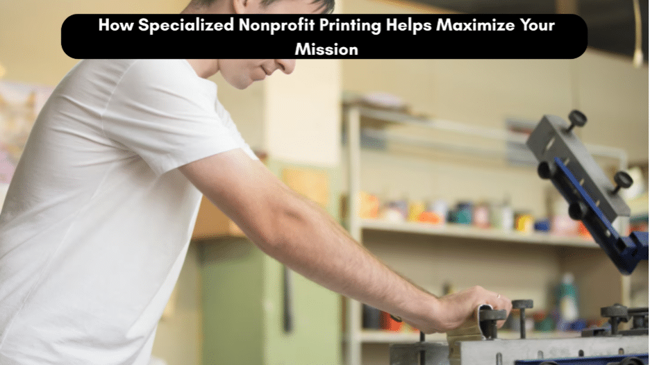 How Specialized Nonprofit Printing Helps Maximize Your Mission Image 1 of How Specialized Nonprofit Printing Helps Maximize Your Mission
